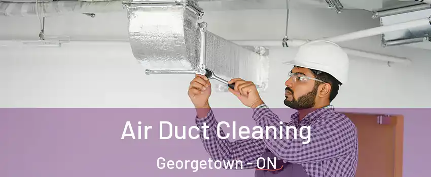 Air Duct Cleaning Georgetown - ON