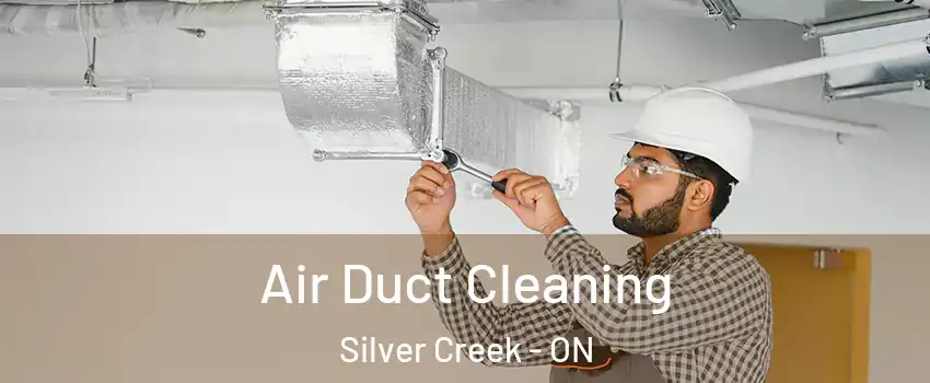 Air Duct Cleaning Silver Creek - ON