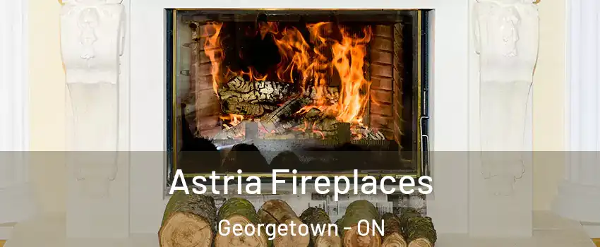 Astria Fireplaces Georgetown - ON
