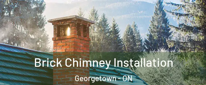Brick Chimney Installation Georgetown - ON
