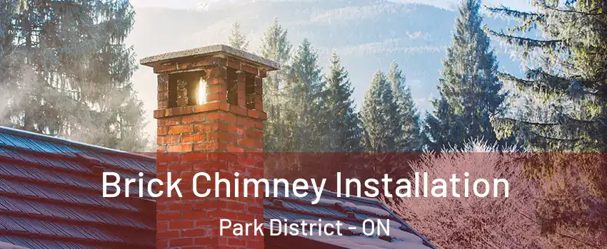 Brick Chimney Installation Park District - ON