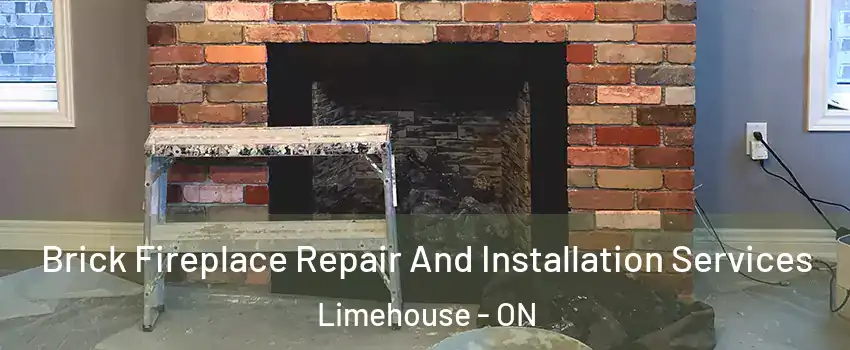 Brick Fireplace Repair And Installation Services Limehouse - ON
