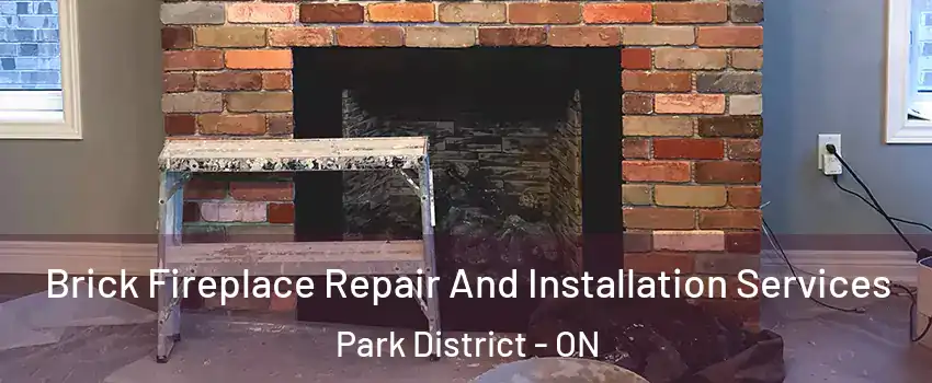 Brick Fireplace Repair And Installation Services Park District - ON