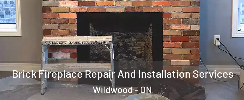 Brick Fireplace Repair And Installation Services Wildwood - ON
