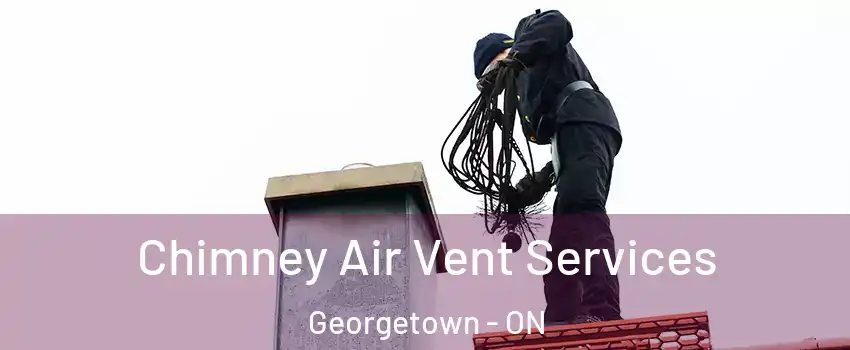  Chimney Air Vent Services Georgetown - ON