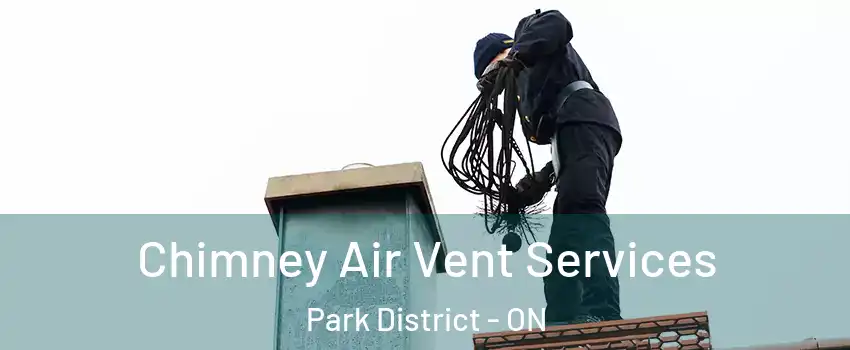 Chimney Air Vent Services Park District - ON