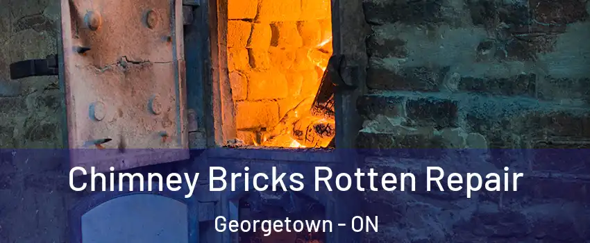  Chimney Bricks Rotten Repair Georgetown - ON