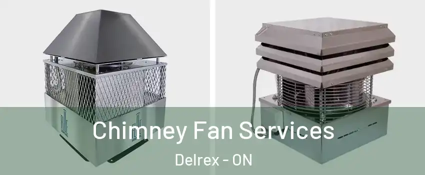 Chimney Fan Services Delrex - ON