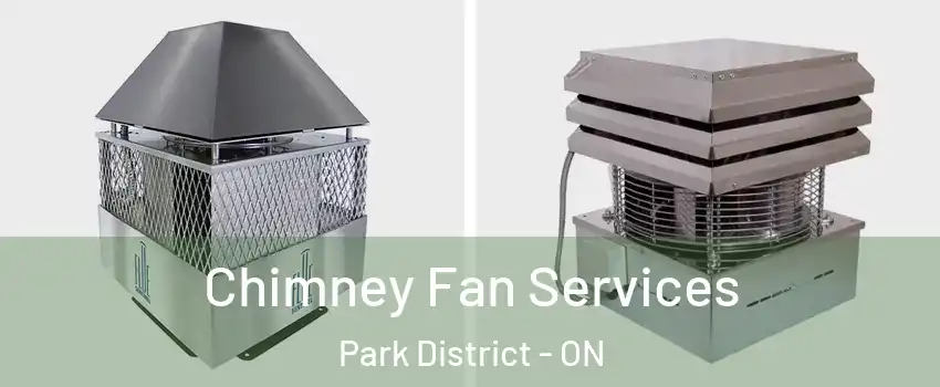 Chimney Fan Services Park District - ON