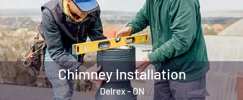 Chimney Installation Delrex - ON