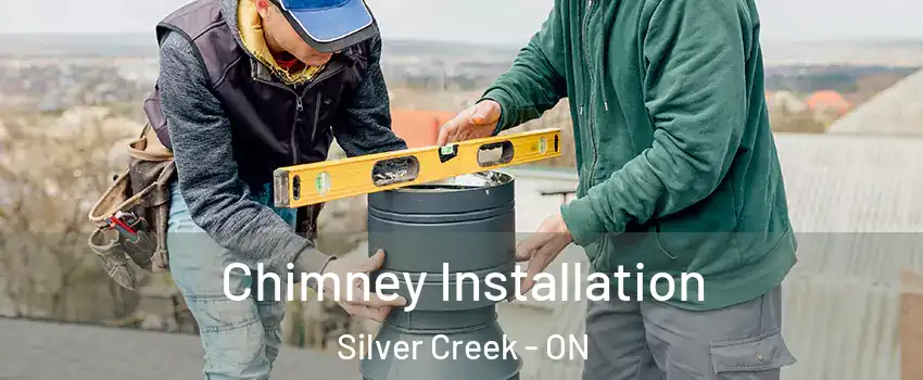 Chimney Installation Silver Creek - ON