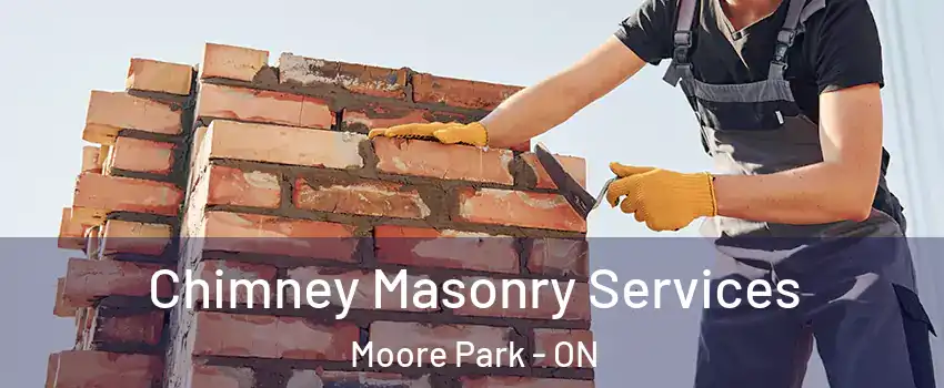 Chimney Masonry Services Moore Park - ON