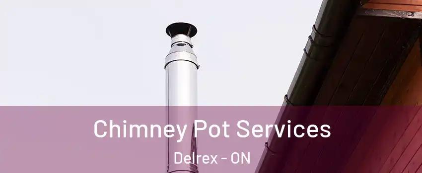 Chimney Pot Services Delrex - ON