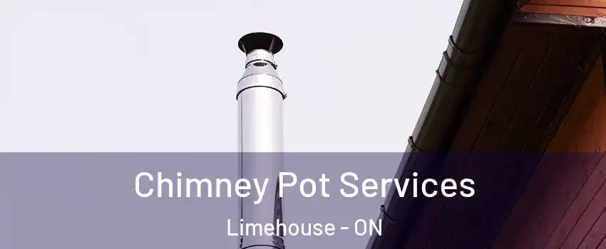 Chimney Pot Services Limehouse - ON