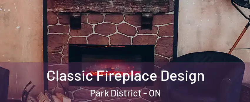 Classic Fireplace Design Park District - ON