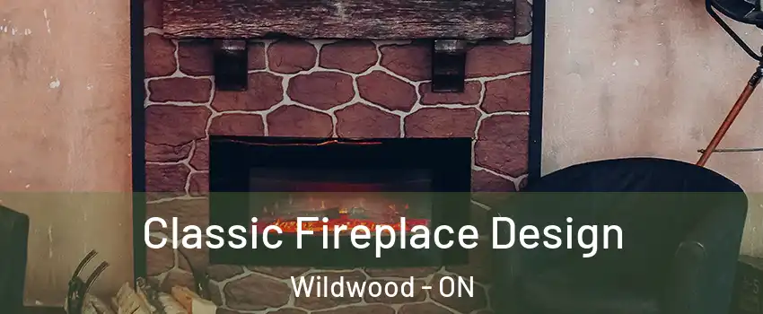 Classic Fireplace Design Wildwood - ON