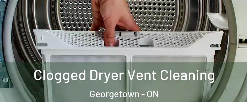 Clogged Dryer Vent Cleaning Georgetown - ON