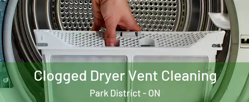  Clogged Dryer Vent Cleaning Park District - ON