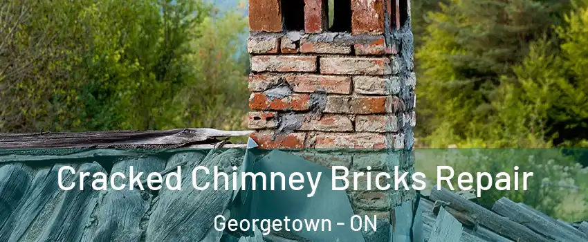 Cracked Chimney Bricks Repair Georgetown - ON