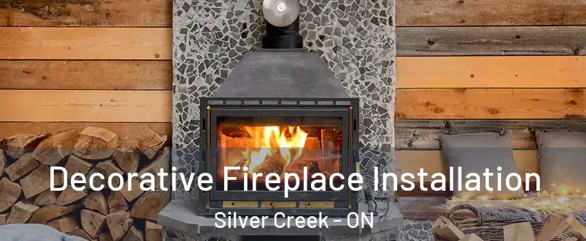 Decorative Fireplace Installation Silver Creek - ON