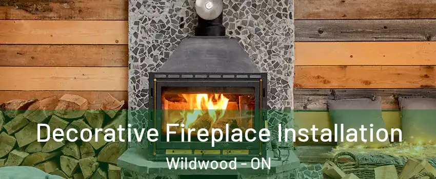 Decorative Fireplace Installation Wildwood - ON
