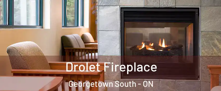  Drolet Fireplace Georgetown South - ON