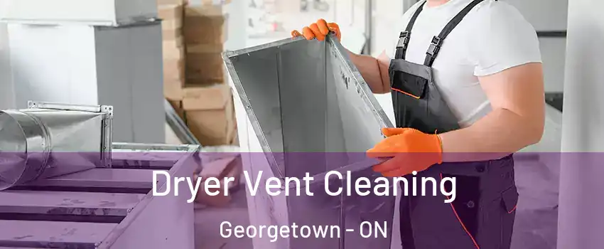  Dryer Vent Cleaning Georgetown - ON