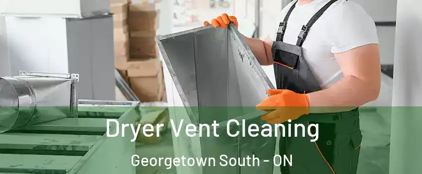  Dryer Vent Cleaning Georgetown South - ON