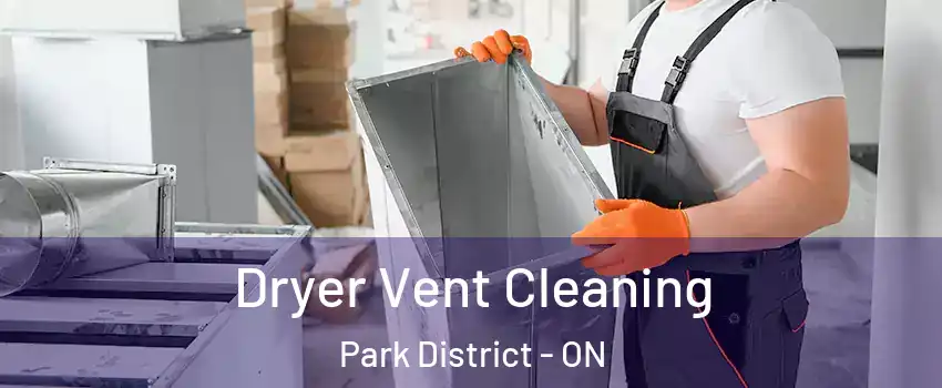 Dryer Vent Cleaning Park District - ON