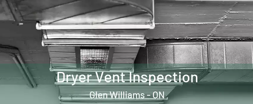 Dryer Vent Inspection Glen Williams - ON