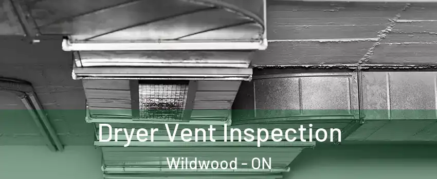 Dryer Vent Inspection Wildwood - ON
