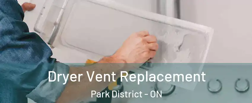 Dryer Vent Replacement Park District - ON