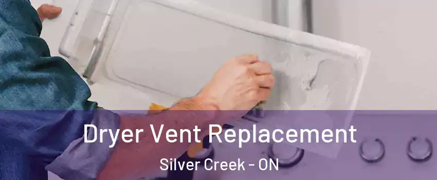 Dryer Vent Replacement Silver Creek - ON
