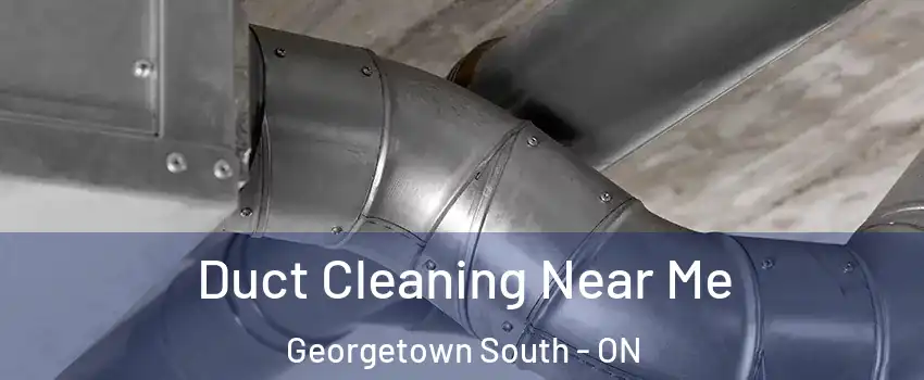 Duct Cleaning Near Me Georgetown South - ON
