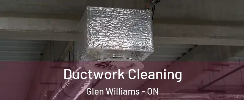 Ductwork Cleaning Glen Williams - ON