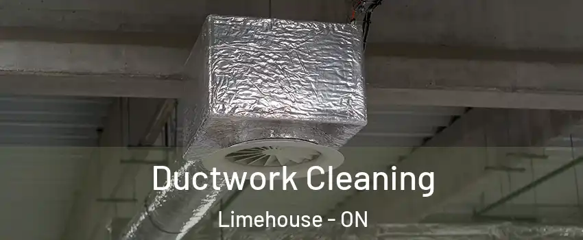 Ductwork Cleaning Limehouse - ON