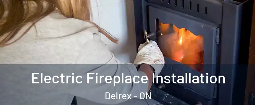 Electric Fireplace Installation Delrex - ON
