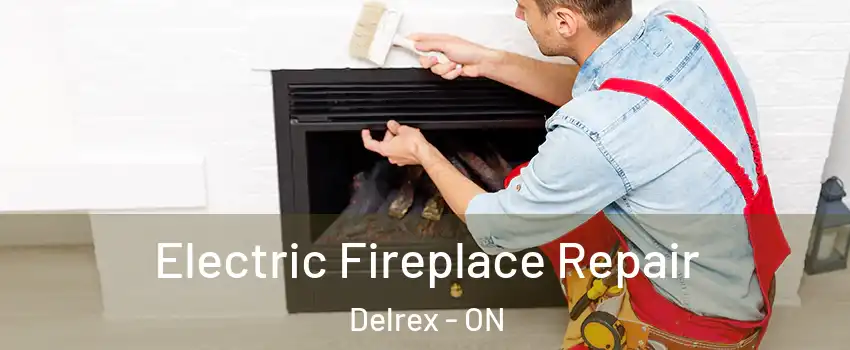 Electric Fireplace Repair Delrex - ON