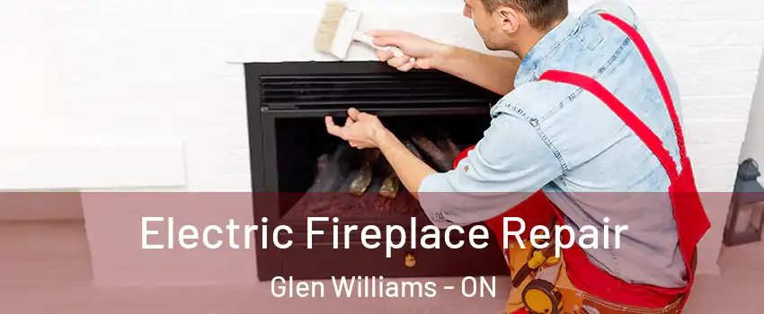 Electric Fireplace Repair Glen Williams - ON