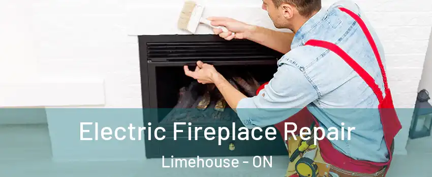 Electric Fireplace Repair Limehouse - ON