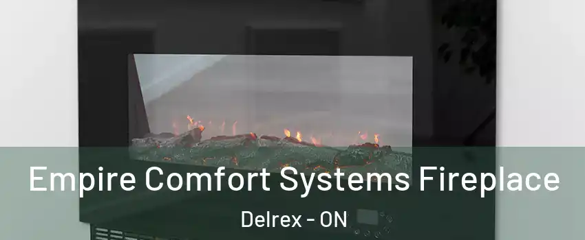 Empire Comfort Systems Fireplace Delrex - ON