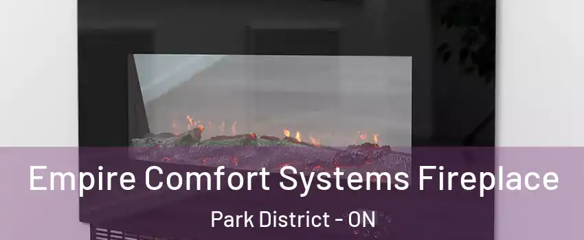 Empire Comfort Systems Fireplace Park District - ON