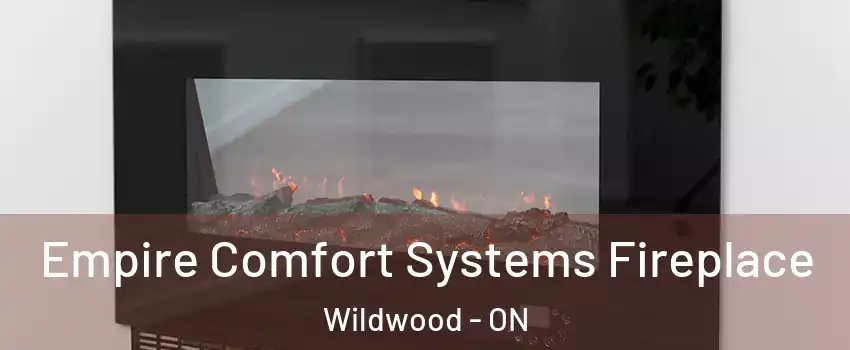  Empire Comfort Systems Fireplace Wildwood - ON