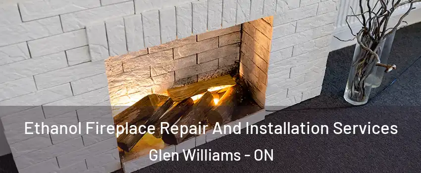 Ethanol Fireplace Repair And Installation Services Glen Williams - ON