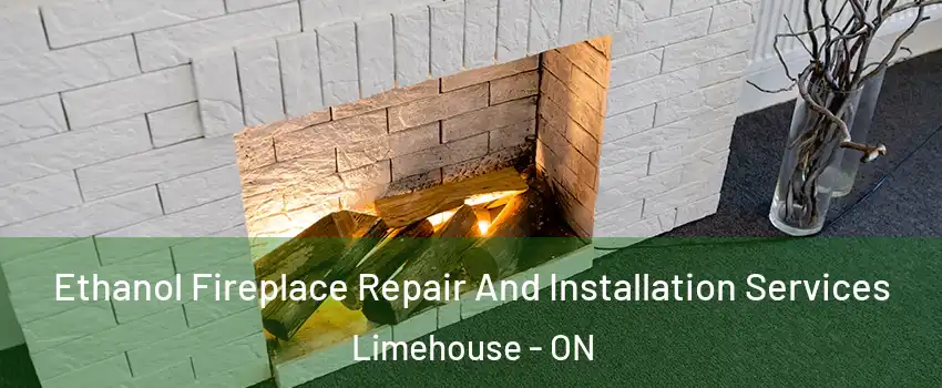 Ethanol Fireplace Repair And Installation Services Limehouse - ON