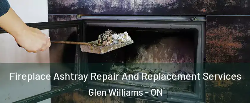  Fireplace Ashtray Repair And Replacement Services Glen Williams - ON
