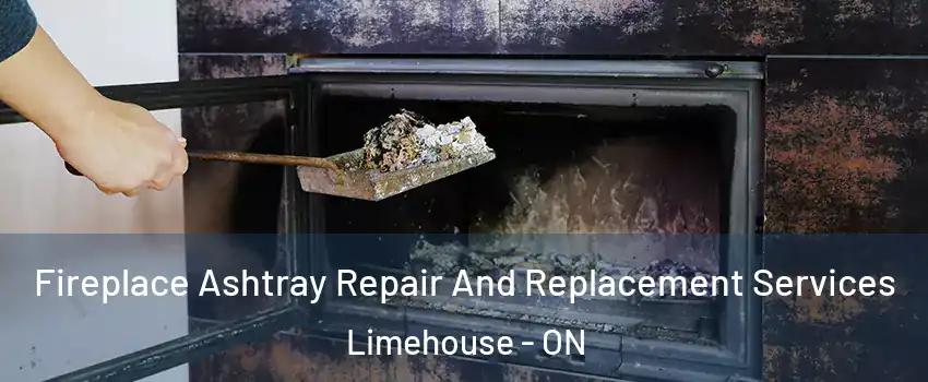 Fireplace Ashtray Repair And Replacement Services Limehouse - ON