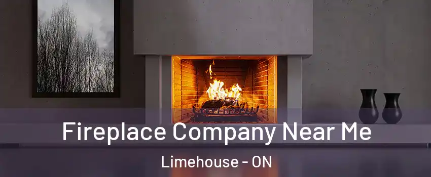 Fireplace Company Near Me Limehouse - ON