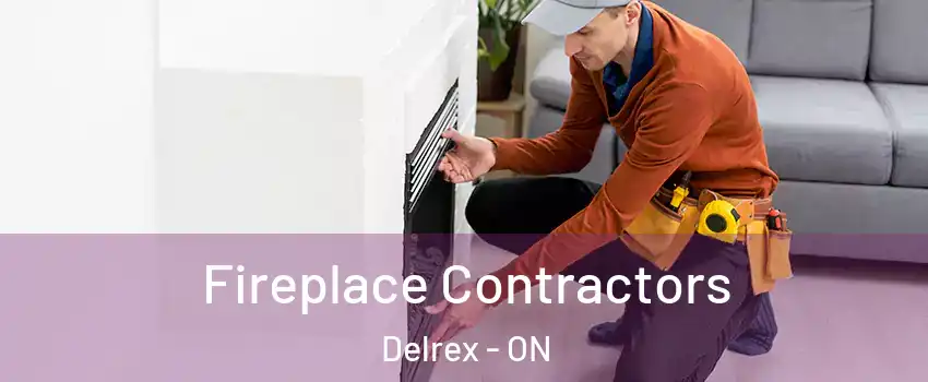 Fireplace Contractors Delrex - ON