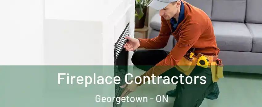 Fireplace Contractors Georgetown - ON